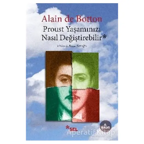 Proust Yaşamınızı Nasıl Değiştirebilir - Alain de Botton - Sel Yayıncılık