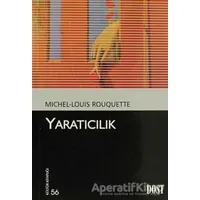 Yaratıcılık - Michel-Louis Rouquette - Dost Kitabevi Yayınları