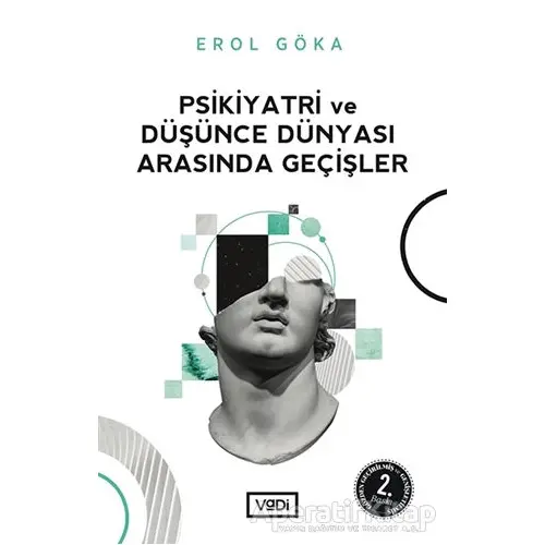 Psikiyatri ve Düşünce Dünyası Arasında Geçişler - Erol Göka - Vadi Yayınları