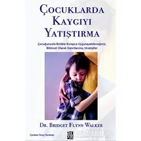 Çocuklarda Kaygıyı Yatıştırma - Bridget Flynn Walker - Diyojen Yayıncılık