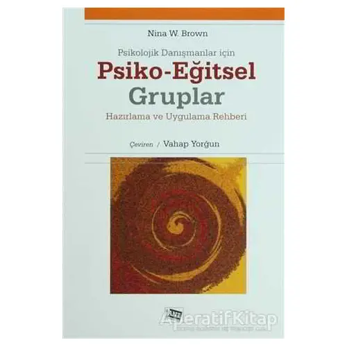 Psikolojik Danışmanlar İçin Psiko-Eğitsel Gruplar - Nina W. Brown - Anı Yayıncılık