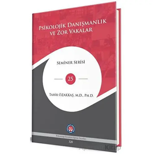 Psikolojik Danışmanlık Ve Zor Vakalar - Tahir Özakkaş - Psikoterapi Enstitüsü