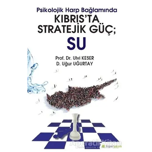 Psikolojik Harp Bağlamında Kıbrıs’ta Stratejik Güç: Su - Uğur Uğurtay - Hiperlink Yayınları