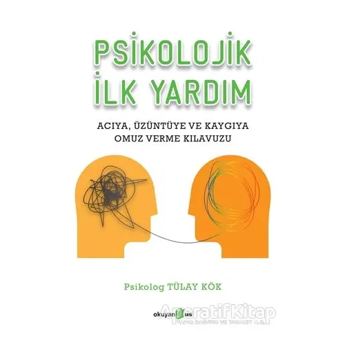 Psikolojik İlk Yardım - Tülay Kök - Okuyan Us Yayınları