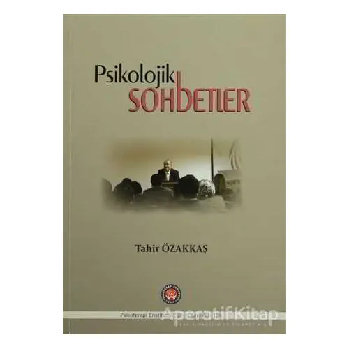 Psikolojik Sohbetler - Tahir Özakkaş - Psikoterapi Enstitüsü