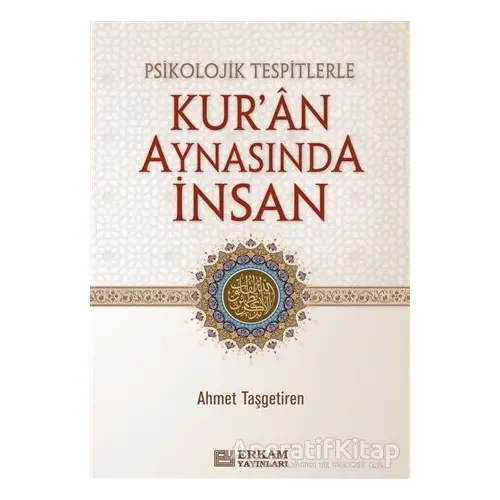 Psikolojik Tespitlerle Kuran Aynasında İnsan - Ahmet Taşgetiren - Erkam Yayınları