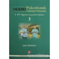 Vakalarla Psikodinamik Gelişimsel Dönemler - Tahir Özakkaş - Psikoterapi Enstitüsü