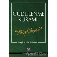 Güdülenme Kuramı - Joseph D. Lichtenberg - Psikoterapi Enstitüsü