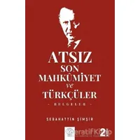 Atsız Son Mahkumiyet ve Türkçüler - Sebahattin Şimşir - Post Yayınevi