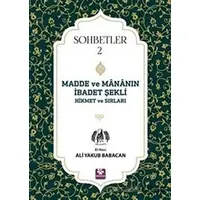 Madde ve Mananın İbadet Şekli Hikmet ve Sırları - Sohbetler 2 - Ali Yakub Babacan - Menekşe Kitap