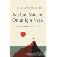 Ne İçin Varsan Onun İçin Yaşa - Hikmet Anıl Öztekin - Destek Yayınları