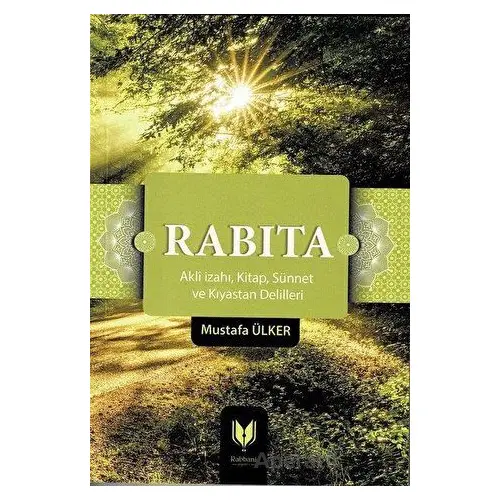 Rabıta (Akli İzahı, Kitap, Sünnet ve Kıyastan Delilleri) - Mustafa Ülker - Rabbani Yayınevi