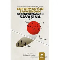 Enformasyon Savaşından Dezenformasyon Savaşına  - Toplumlar Arası İletişimde Yeni Dönem