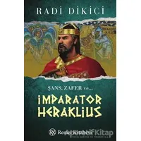 İmparator Heraklius - Radi Dikici - Remzi Kitabevi