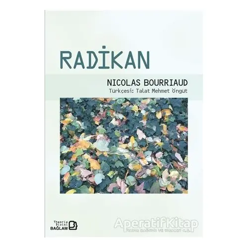 Radikan - Nicolas Bourriaud - Bağlam Yayınları