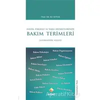 Hasta, Engelli ve Yaşlı Hizmetlerinde Bakım Terimleri - Ali Seyyar - Rağbet Yayınları