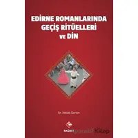 Edirne Romanlarında Geçiş Ritüelleri ve Din - Nebile Özmen - Rağbet Yayınları