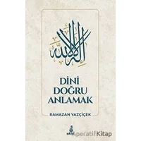 Dini Doğru Anlamak - Ramazan Yazçiçek - Ekin Yayınları