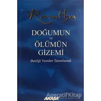 Ramtha - Doğumun ve Ölümün Gizemi - Ramtha - Akaşa Yayınları