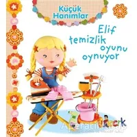 Elif Temizlik Oyunu Oynuyor - Küçük Hanımlar - Emilie Beaumont - Bıcırık Yayınları