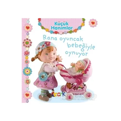 Rana Oyuncak Bebeğiyle Oynuyor - Küçük Hanımlar - Emilie Beaumont - Bıcırık Yayınları