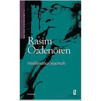 Müslümanca Yaşamak - Rasim Özdenören - İz Yayıncılık