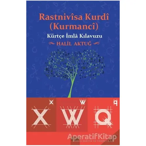 Rastnivisa Kurdi (Kurmanci) - Kürtçe İmla Kılavuzu - Halil Aktuğ - Sitav Yayınevi