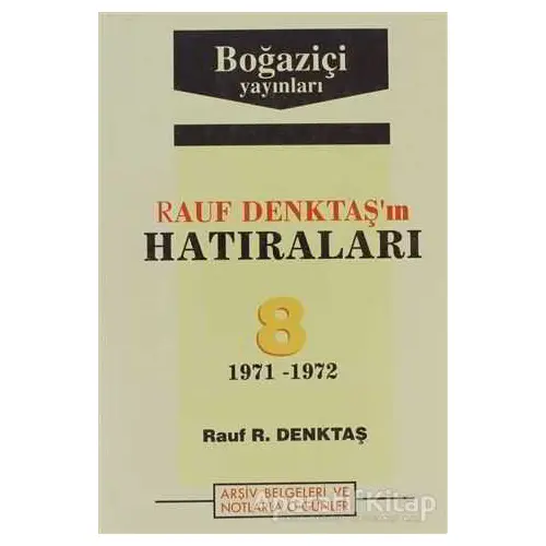 Rauf Denktaş’ın Hatıraları Cilt: 8 1971-1972 Arşiv Belgeleri ve Notlarla O Günler