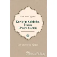 Yasin Suresi Işığında Kuranın Kalbinden İnsanın İdrakine Yolculuk