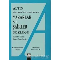 Altın Yazarlar ve Şairler Sözlüğü Türk ve Dünya Edebiyatında - Suat Batur - Altın Kitaplar