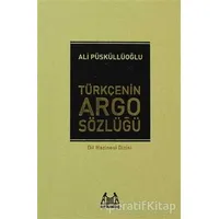 Türkçenin Argo Sözlüğü - Ali Püsküllüoğlu - Arkadaş Yayınları