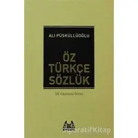 Öz Türkçe Sözlük - Ali Püsküllüoğlu - Arkadaş Yayınları
