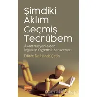 Şimdiki Aklım Geçmiş Tecrübem - Abdulvahit Çakır - Nobel Bilimsel Eserler