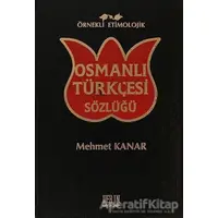 Örnekli Etimolojik Osmanlı Türkçesi Sözlüğü - Mehmet Kanar - Derin Yayınları