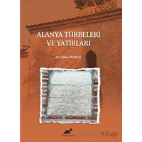 Alanya Türbeleri ve Yatırları - Özlem Ünalan - Paradigma Akademi Yayınları