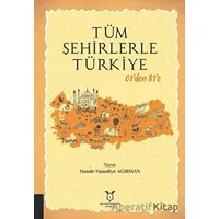 Tüm Şehirlerle Türkiye - Hande Hamdiye Ağırman - Akademisyen Kitabevi