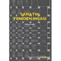 Sanatın Yeniden İnşası - Özkan Eroğlu - Tekhne Yayınları