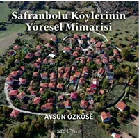 Safranbolu Köylerinin Yöresel Mimarisi - Aysun Özköse - YEM Yayın