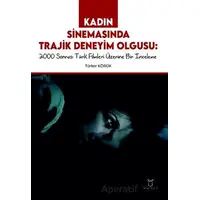 Kadın Sinemasında Trajik Deneyim Olgusu 2000 Sonrası Türk Filmleri Üzerine Bir İnceleme