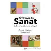 100 Başyapıtta Sanat - En Önemli Sanat Eserleri Ne Anlatıyor? - Susie Hodge - Say Yayınları