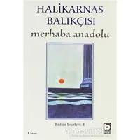 Merhaba Anadolu Bütün Eserleri:4 - Cevat Şakir Kabaağaçlı (Halikarnas Balıkçısı) - Bilgi Yayınevi