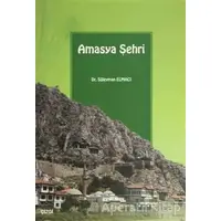 Amasya Şehri - Süleyman Elmacı - Çizgi Kitabevi Yayınları