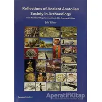 Reflections of Ancient Anatolian Society in Archaeology - Jak Yakar - Homer Kitabevi