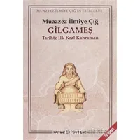 Gilgameş - Muazzez İlmiye Çığ - Kaynak Yayınları