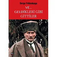 Ve... Geldikleri Gibi Gittiler - Derya Yelkenkaya - İleri Yayınları