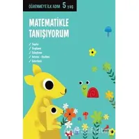 Matematikle Tanışıyorum - Öğrenmeye İlk Adım (5 Yaş) - Kolektif - Erdem Çocuk