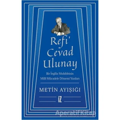 Refi’ Cevad Ulunay - Metin Ayışığı - İz Yayıncılık