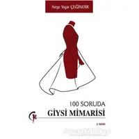 100 Soruda Giysi Mimarisi - Neşe Yaşar Çeğindir - Gazi Kitabevi