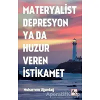 Materyalist Depresyon ya da Huzur Veren İstikamet - Muharrem Uğurdağ - Az Kitap