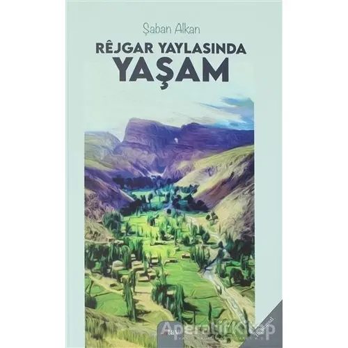 Rejgar Yaylasında Yaşam - Şaban Alkan - Sitav Yayınevi